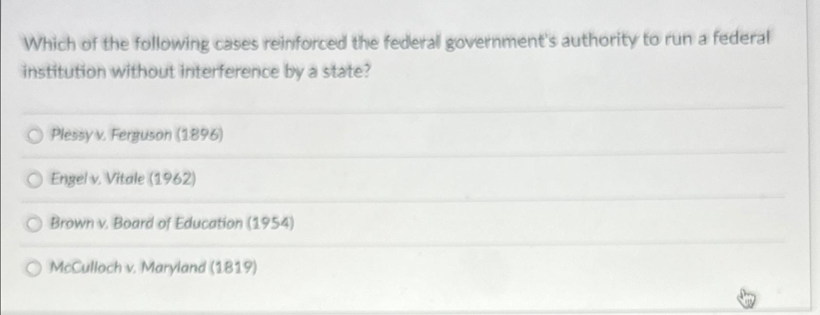 Solved Which of the following cases reinforced the federal | Chegg.com