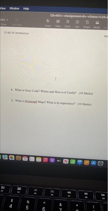 4. What is Giray Code? Where and How is it Useful? (10 Marks)
5. What is Kampawgh Maps? What is its importance? (10 Marics)