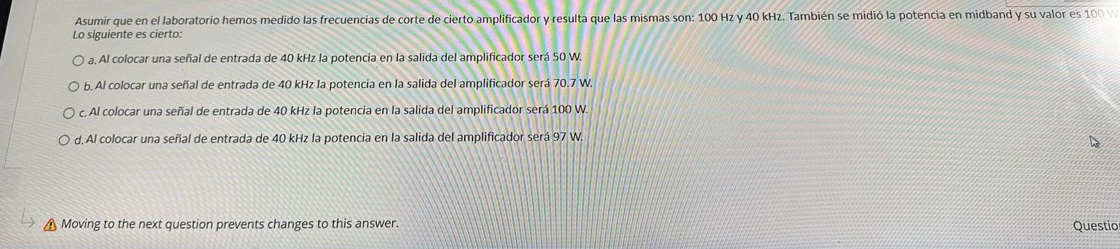 Lo siguiente es cierto: a. Al colocar una señal de entrada de \( 40 \mathrm{kHz} \) la potencia en la salida del amplificador