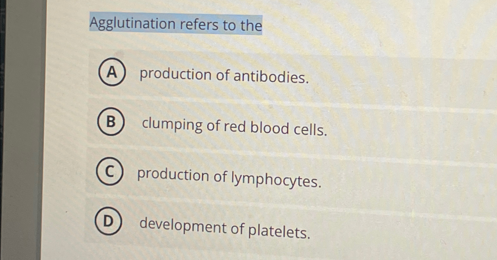 Solved Agglutination refers to theproduction of | Chegg.com