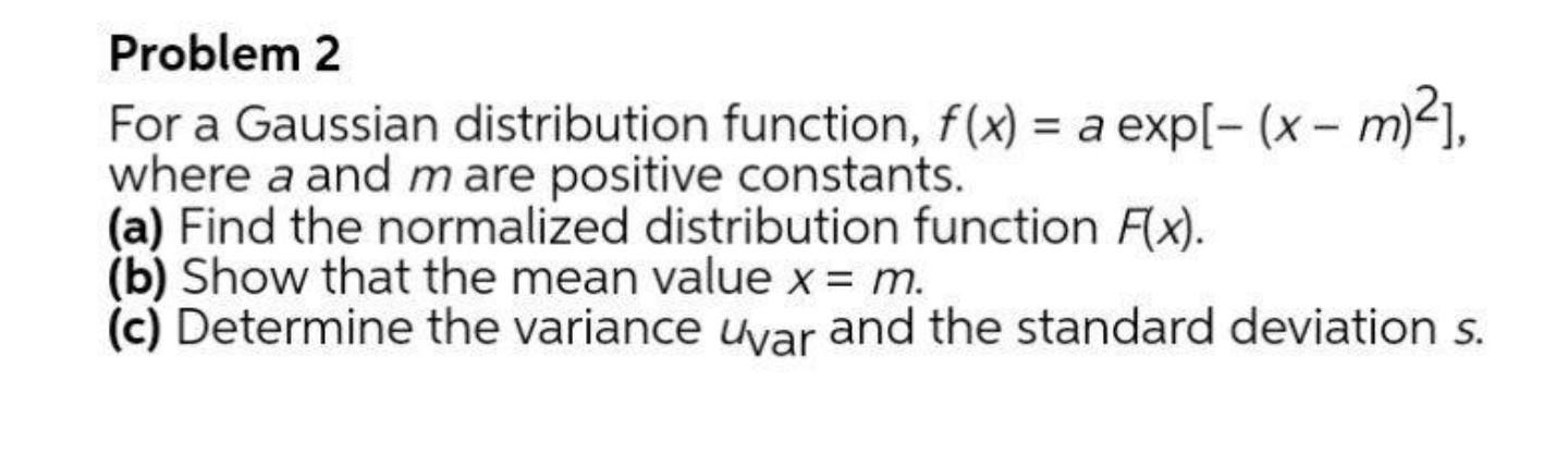 Solved Problem 2 For a Gaussian distribution function, f(x) | Chegg.com