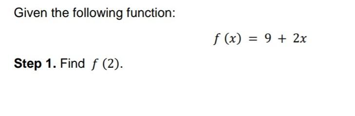 Solved Given the following function: f(x)=9+2x Step 1. Find | Chegg.com