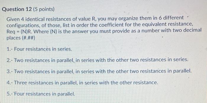 Solved Question 12 (5 Points) Given 4 Identical Resistances | Chegg.com