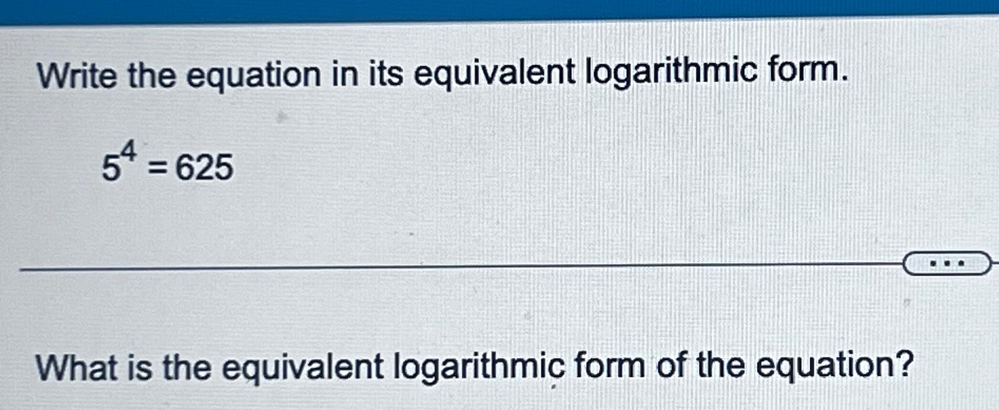 Solved Write the equation in its equivalent logarithmic | Chegg.com