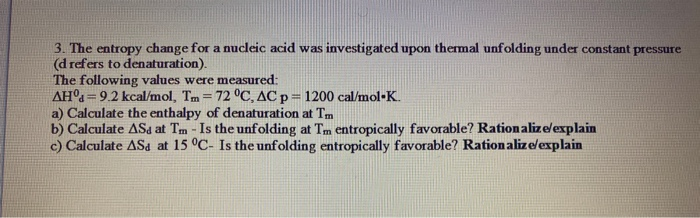 Solved 3. The entropy change for a nucleic acid was | Chegg.com