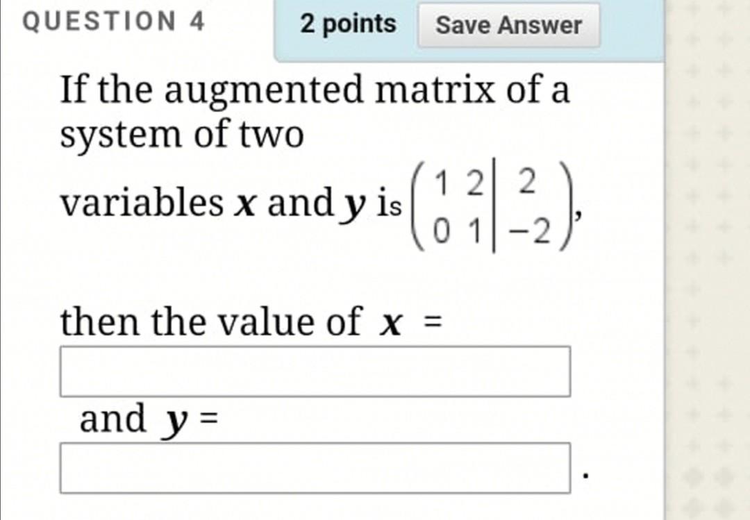 Solved QUESTION 4 2 points Save Answer If the augmented | Chegg.com
