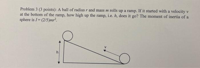 Solved A ball of radius r and mass m rolls up a ramp. If it | Chegg.com