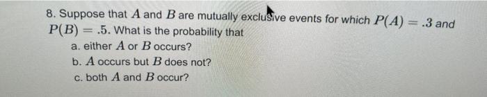 Solved 8. Suppose that A and B are mutually exclusive events | Chegg.com