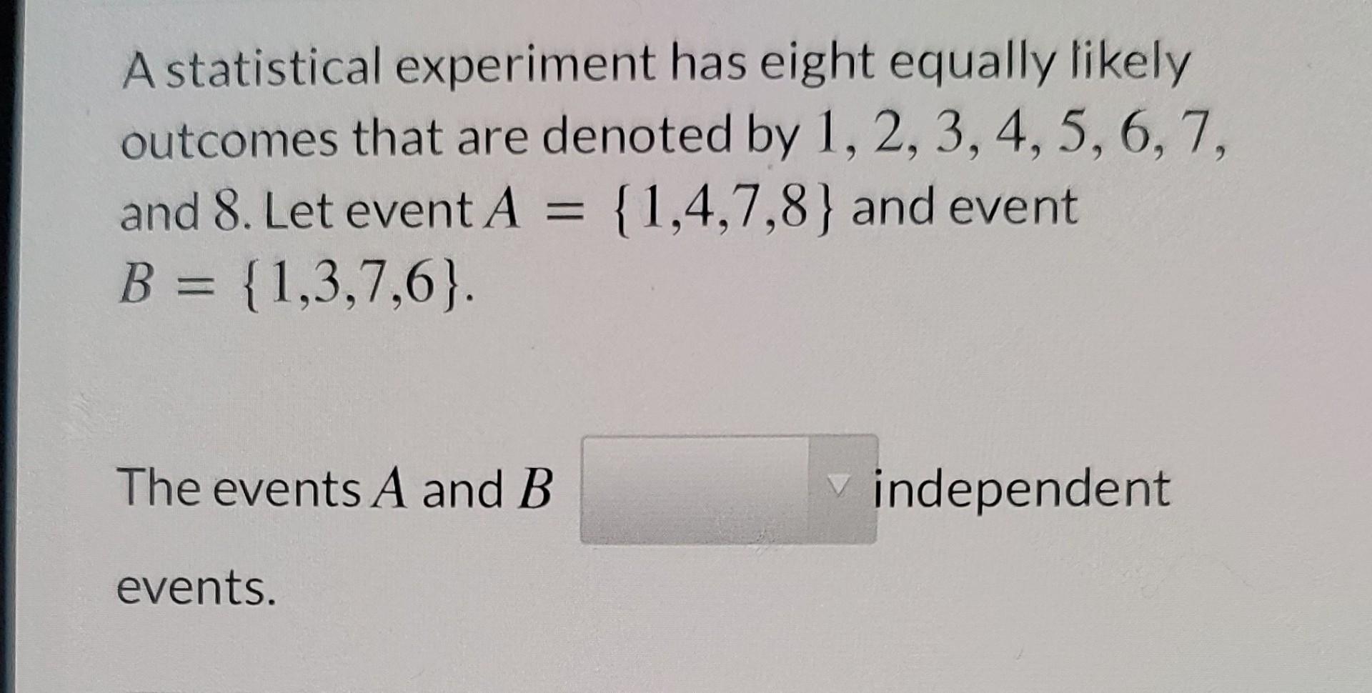 Solved A statistical experiment has eight equally likely | Chegg.com
