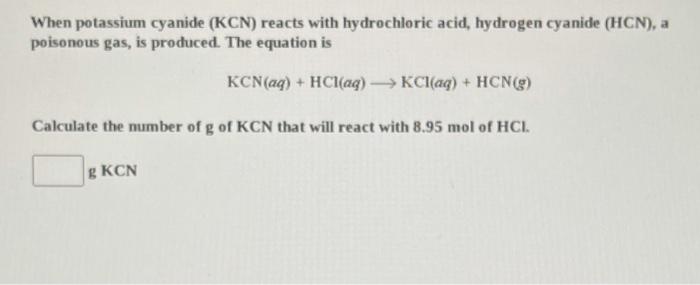 Solved When potassium cyanide (KCN) reacts with hydrochloric