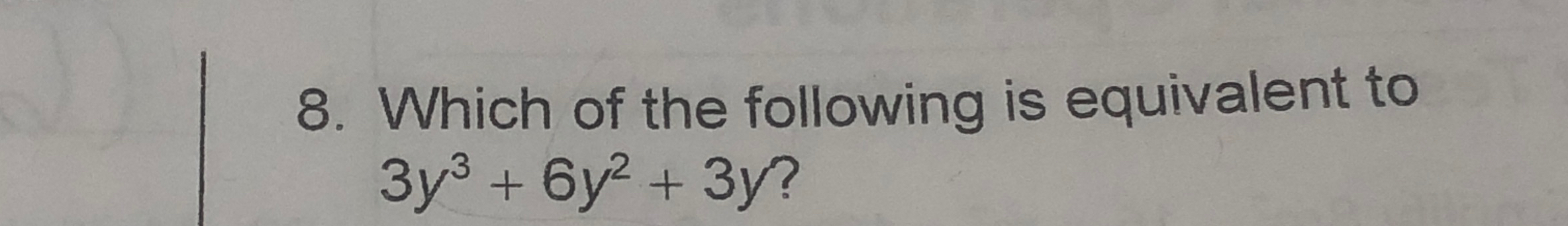 which of the following is equivalent to 3y3 6y2 3y