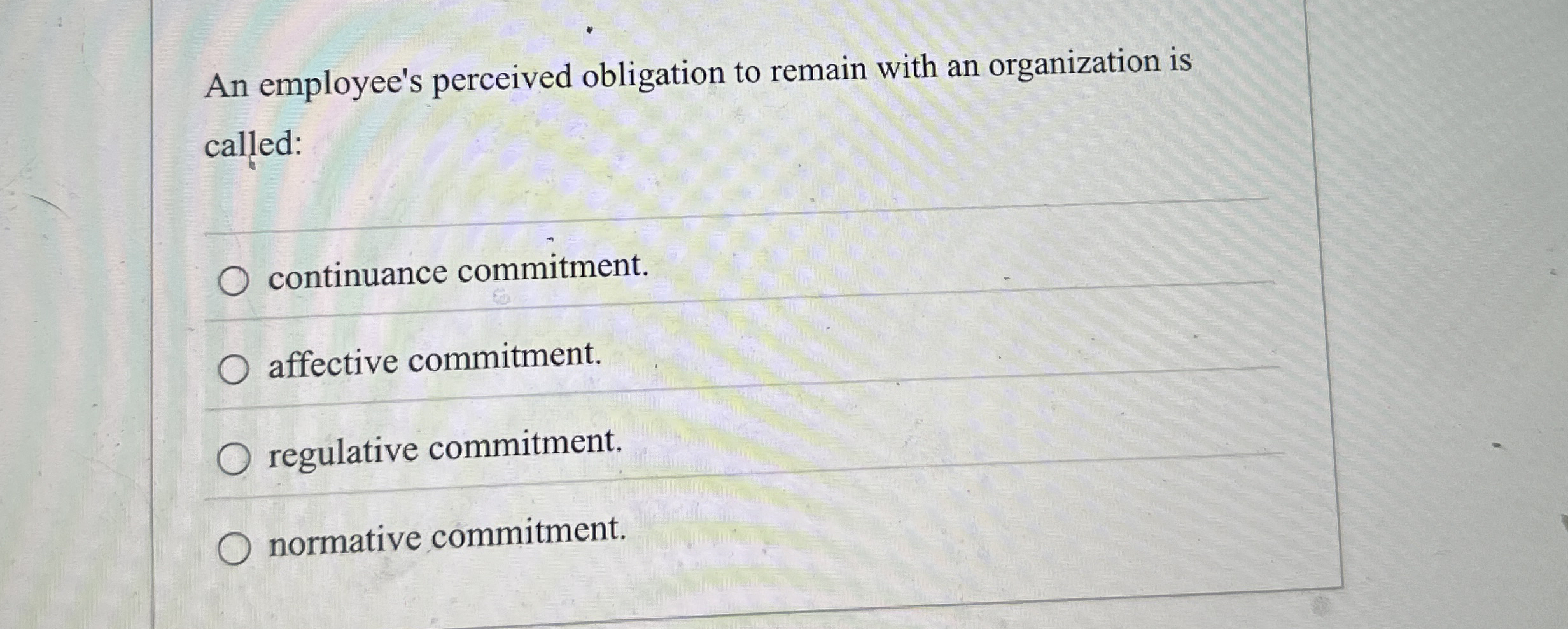 An employee's perceived obligation to remain with an | Chegg.com