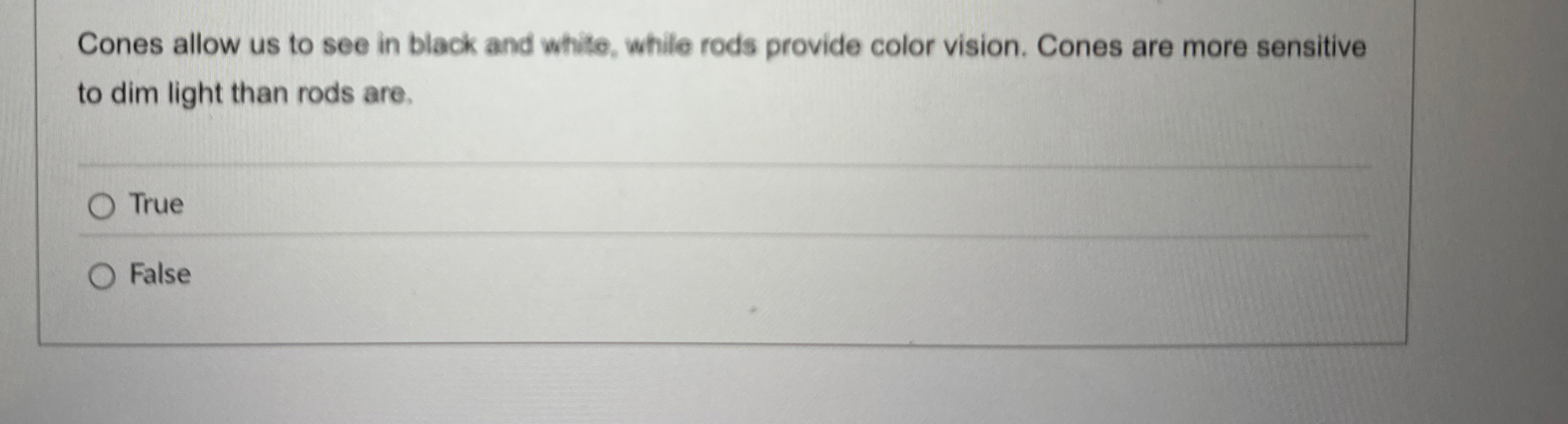 Solved Cones allow us to see in black and white, while rods
