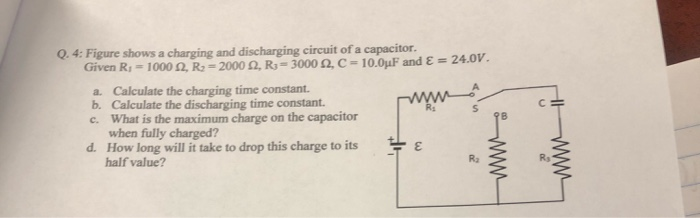 Solved Q.4: Figure shows a charging and discharging circuit | Chegg.com