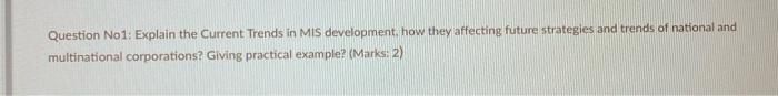 Solved Question No 1: Explain The Current Trends In MIS | Chegg.com