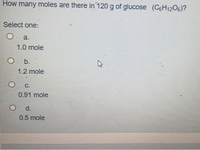 Solved How Many Moles Are There In 120 G Of Glucose Chegg Com Solved How Many Moles Are There In 120 G Of Glucose Chegg Com