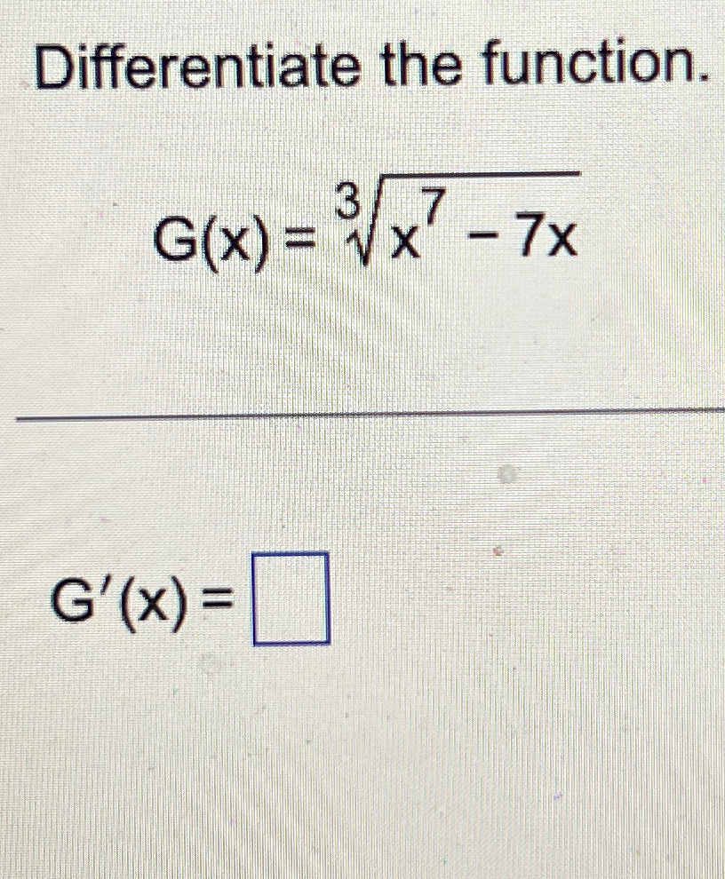 Solved Differentiate The Function G X X7 7x3g X