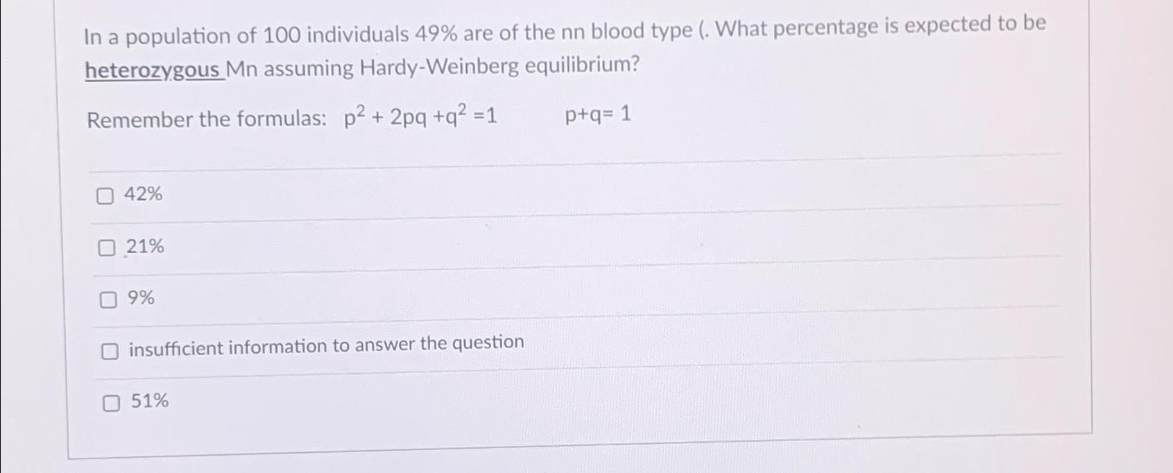 solved-in-a-population-of-100-individuals-49-are-of-the-chegg