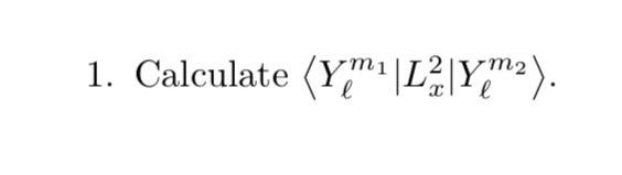 Solved Yℓm1∣∣Lx2∣∣Yℓm2 | Chegg.com