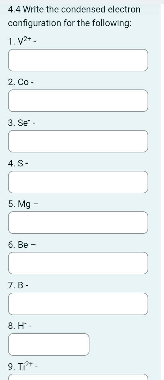 Solved 4.4 ﻿Write the condensed electron configuration for | Chegg.com