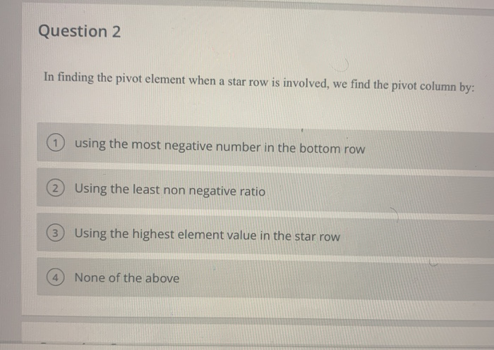 Solved Question 2 In finding the pivot element when a star Chegg