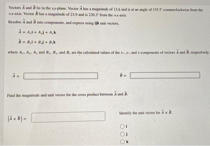 Solved Vectors A and B lie in the xy-plane. Vector A has a | Chegg.com