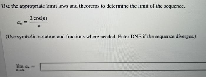 Use the appropriate limit laws and theorems to determine the limit of the sequence.
\[
a_{n}=\frac{2 \cos (n)}{n}
\]
(Use sym