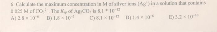 Solved 6. Calculate the maximum concentration in M of silver | Chegg.com