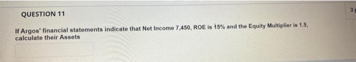 Solved 3 QUESTION 11 If Argos' financial statements indicate | Chegg.com