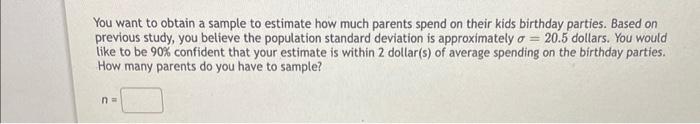 Solved You want to obtain a sample to estimate how much | Chegg.com