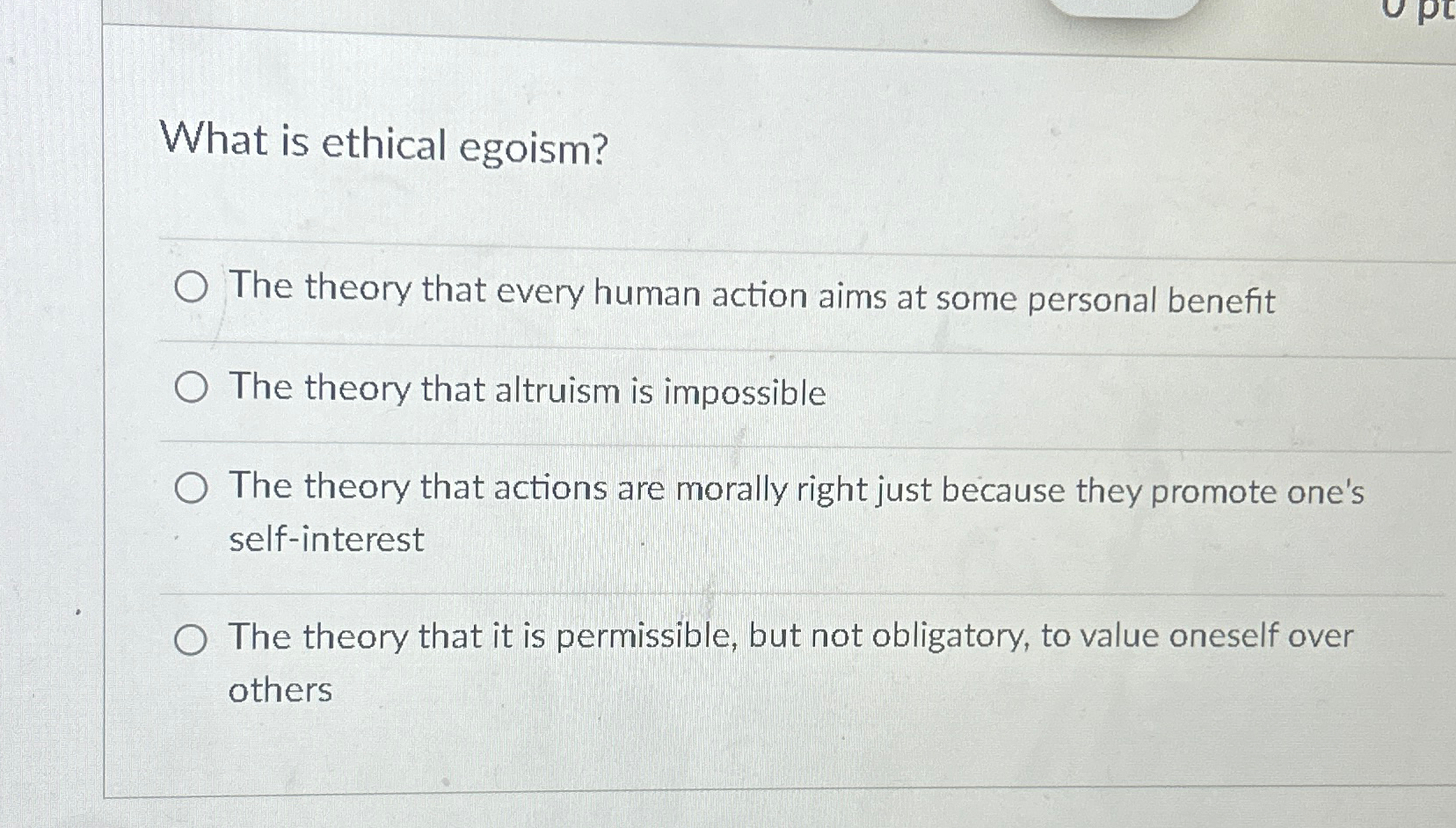 Solved What is ethical egoism?The theory that every human | Chegg.com