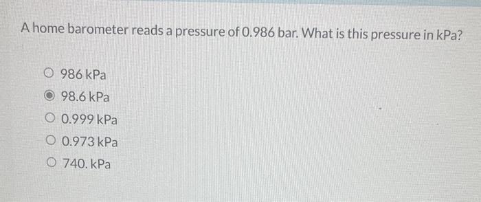 Solved A home barometer reads a pressure of 0.986 bar. What | Chegg.com