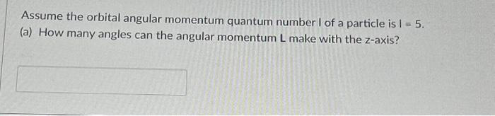 Solved Assume The Orbital Angular Momentum Quantum Number I | Chegg.com