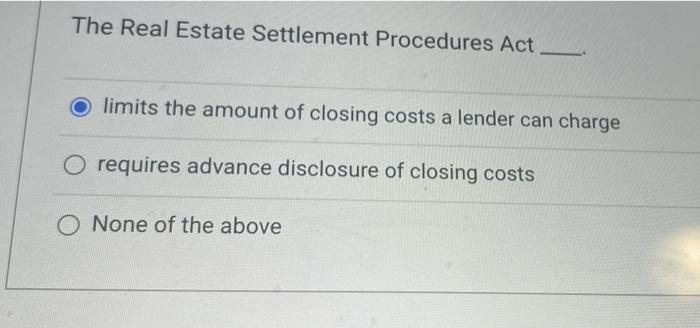 Solved The Real Estate Settlement Procedures Act limits the | Chegg.com