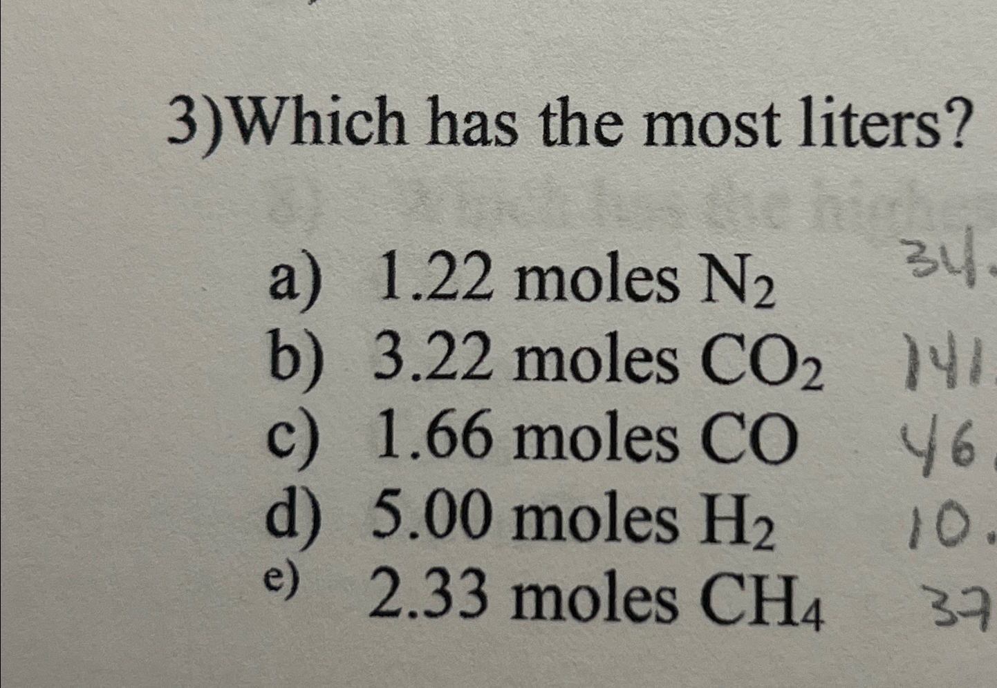 Solved Which has the most liters?a) 1.22 ﻿moles N2b) 3.22 | Chegg.com