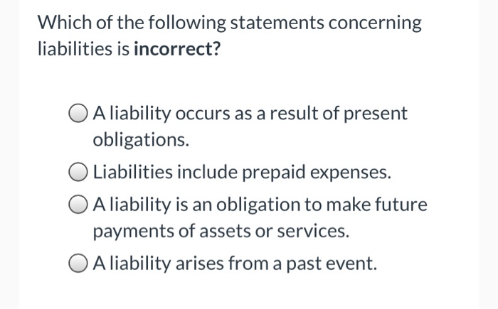 Which Of The Following Pertaining To Known Liabilities Is False