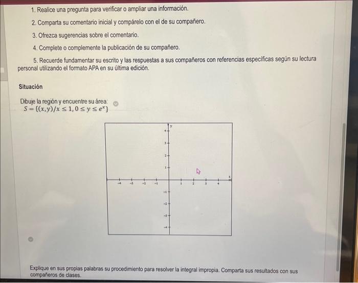 1. Realice una pregunta para verificar o ampliar una información. 2. Comparta su comentario inicial y compárelo con el de su