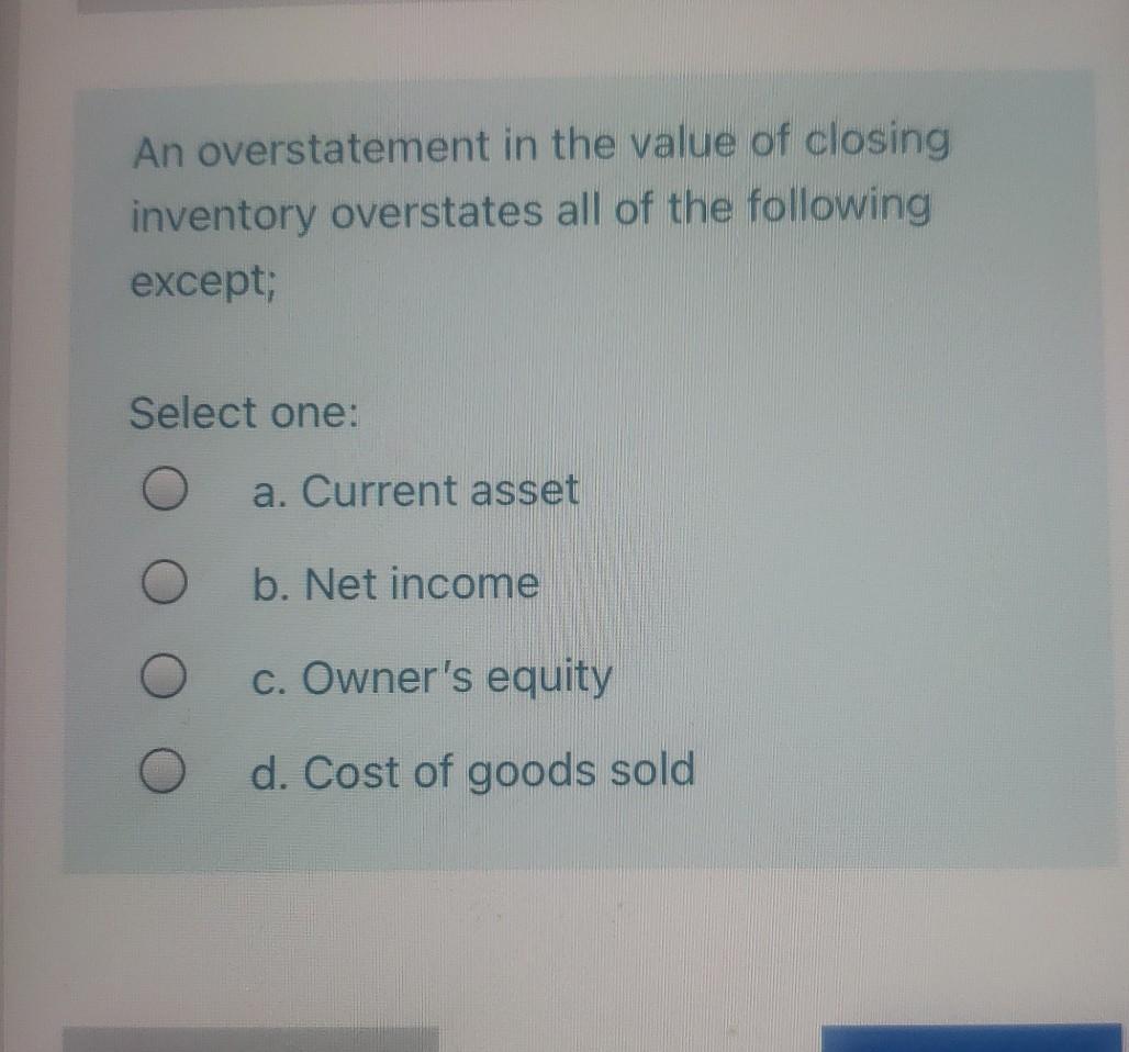 Solved An overstatement in the value of closing inventory | Chegg.com