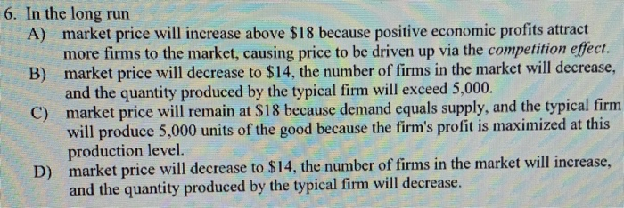 Solved 6. In the long run A) market price will increase | Chegg.com