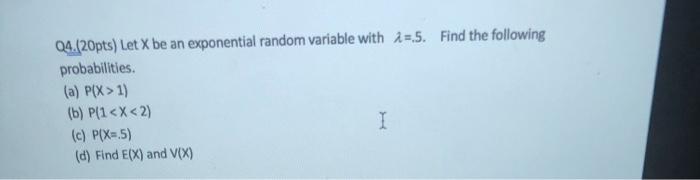 Solved 04.(20pts) Let X be an exponential random variable | Chegg.com