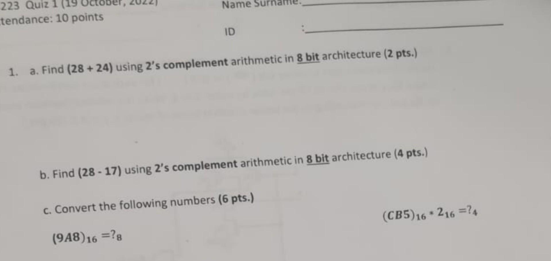 Solved 1. a. Find (28+24) using 2′ 's complement arithmetic | Chegg.com