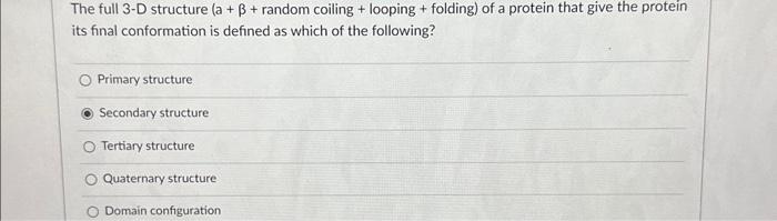 Solved The full 3-D structure (a+β+ random coiling + looping | Chegg.com