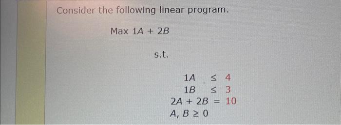 Solved Consider the following linear program.Max 1A + | Chegg.com
