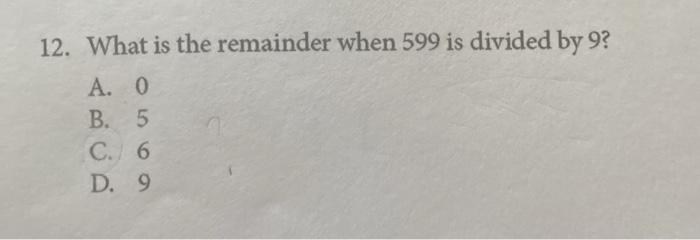 solved-12-what-is-the-remainder-when-599-is-divided-by-9-chegg