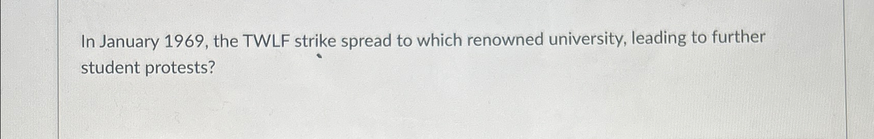 Solved In January 1969, ﻿the TWLF strike spread to which | Chegg.com