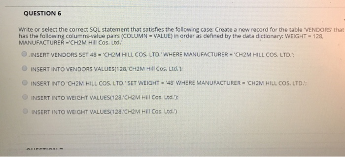 Solved QUESTION 6 Write or select the correct SQL statement | Chegg.com
