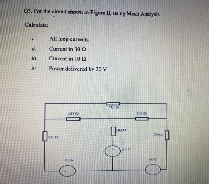 Solved Q3. For the circuit shown in Figure B, using Mesh | Chegg.com