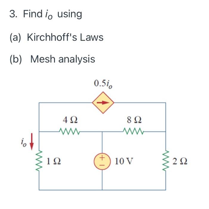 Solved 3. Find i, using (a) Kirchhoff's Laws (b) Mesh | Chegg.com