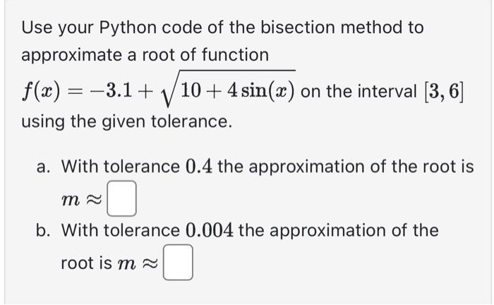 Solved Use Your Python Code Of The Bisection Method To | Chegg.com