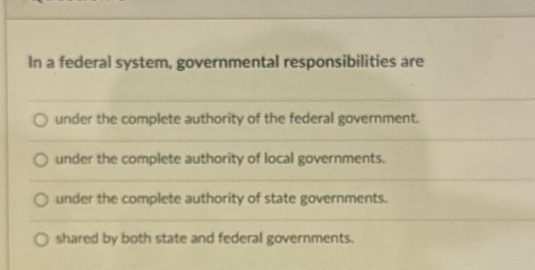 Solved In a federal system, governmental responsibilities | Chegg.com